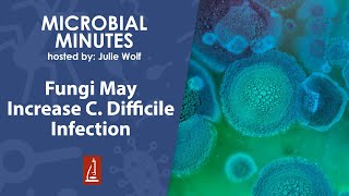 Does a FungusAssociated Bacteriome Explain C Difficile Infection [upl. by Enirahtak]