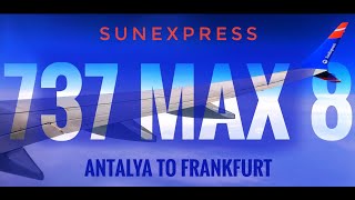 SUN EXPRESS  ANTALYA to FRANKFURT  BOEING 737 MAX 8 [upl. by Ihcalam]