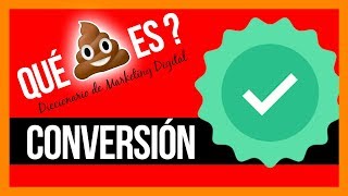 Qué 💩 son las conversiones  Diccionario de Marketing Digital [upl. by Nitsug]