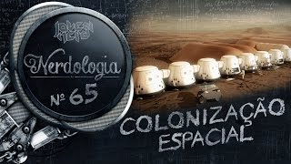 Colonização Espacial  Nerdologia [upl. by Berck531]