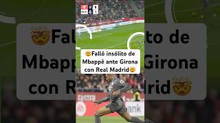 🤯¡FALLO INSÓLITO DE MBAPPE ANTE GIRONA🤯 Terrible definición con el RealMadrid 😱 [upl. by Ecinuahs]