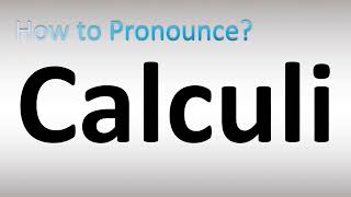 How to Pronounce Calculi [upl. by Mccullough]