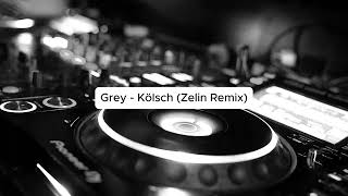 Grey  Kölsch Zelin Remix [upl. by Lai]