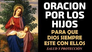 Oración por los hijos para que Dios siempre este con ellos salud protección y todo lo que deseas [upl. by Anahsak633]