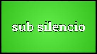 Sub silencio Meaning [upl. by Bogosian89]