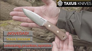 ❌NOVEDAD❌ DE TAXUS  TAXUS WISDOM  ¿UN CUCHILLO UTILITARIO Y PARA BUSHCRAFT [upl. by Gentilis149]