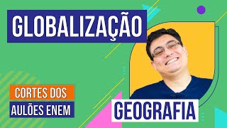 GLOBALIZAÇÃO  Cortes dos Aulões do Enem  Geografia  Raphael Carrieri de Souza [upl. by Elatnahs695]