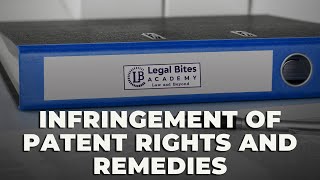 Infringement of Patent Rights and Remedies  Explained  IPR  Legal Bites Academy [upl. by Eehtomit]