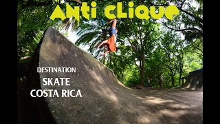 ANTI CLIQUE Destination Skate Costa Rica [upl. by Veronika165]