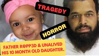 Father Rppp3d amp Unalived His 10 Month Old Daughter [upl. by Dlonyer]