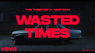 The Weeknd  Wasted Times TheNortech Remix [upl. by Jennifer]