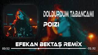 POIZI  Doldurdum tabancamı Efekan Bektaş Remix [upl. by Nonad]