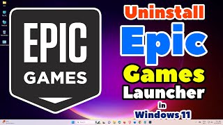 How to Completely Uninstall Epic Games Launcher from Windows 11 PC or Laptop [upl. by Atikin]