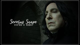 Severus Snape  youre a hero tribute [upl. by Hatcher]