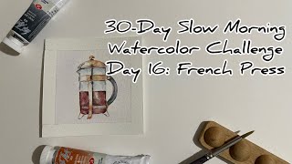 30Day Watercolor Challenge  Day 16 French Press [upl. by Acinot]