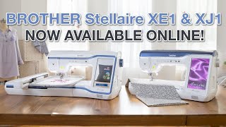 Brother Stellaire XE1 and XJ1 Now Available Online at SewingMachinesPlus [upl. by Ainimreh]