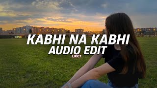 kabhi Na kabhi  Aditya Narayan edit audio [upl. by Enneles672]