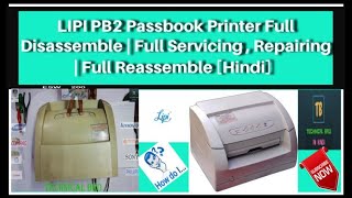 LIPI PB2 Passbook Printer Full Disassemble  Full Servicing  Repairing  Full Reassemble Hindi [upl. by Ainaled171]