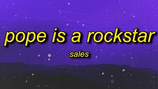 SALES  Pope Is a Rockstar Lyrics  go little rockstar [upl. by Melisenda]