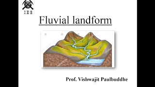 Fluvial landform Fluvial Geomorphology  Part 2 geology Vishwajit sir IES Academy [upl. by Anileda397]