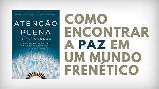 Atenção Plena Mindfulness  Danny Penman Mark Williams  Audiobook  UM EU MELHOR [upl. by Amersham]