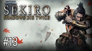 Sekiro Shadows Die Twice P13 [upl. by Ettena]