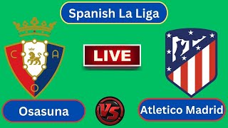 Live  Osasuna vs Atletico Madrid  Spanish La LigaRound 7  Football Live [upl. by Milas]