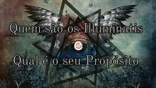 Quem são os Illuminati e qual é o seu propósito [upl. by Alexis]