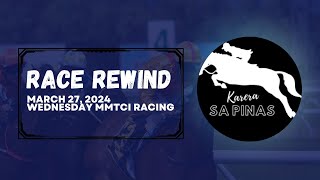 RACE REWIND  MARCH 27 2024  WEDNESDAY MMTCI RACING  Karera Sa Pinas [upl. by Xylina]