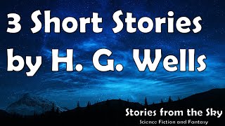 3 Short Stories by H G Wells  Bedtime Audiobook  Classic Short Stories [upl. by Attenyl]