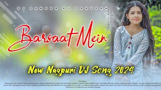 Bhing Geli Barsaat Mein  New Thet Nagpuri DJ Song 2024  New Nagpuri DJ Song 2024 [upl. by Figge]