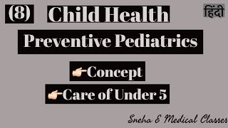 Preventive Pediatrics  Concept Care of Under 5  Hindi [upl. by Eiro]