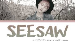 BTS 방탄소년단 SUGA – Trivia 轉  Seesaw Lyrics HanRomEng [upl. by Llerrahs]