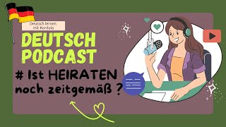 Learn German with German Podcast 3 IST HEIRATEN NOCH ZEITGEMäß   Deutsch Podcast [upl. by Norud]