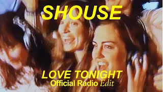 SHOUSE  Love Tonight Official Radio Edit [upl. by Fadiman529]