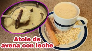 Cómo hacer ATOLE de AVENA con LECHE RINDE 2 LITROSCREMOSITO RICO y FÁCIL [upl. by Enileoj]