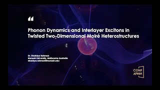 CONFAPMM 2024  Phonon Dynamics and Interlayer Excitons in Twisted TwoDimensional Moiré Hetero [upl. by Zebulon]