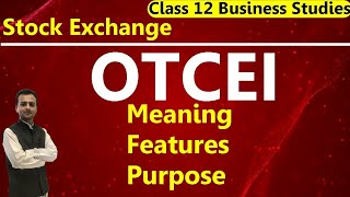 Meaning Features Purposes of Over the Counter Exchange of India  OTCEI  Business Studies Class12 [upl. by Scever]