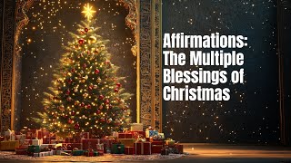 Affirmations – I Invoke the Multiple Blessings of Christmas [upl. by Ayeki572]