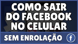 Como Sair do Facebook no Celular [upl. by Zitella]