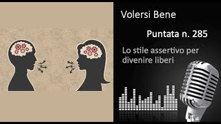 Lo stile assertivo per divenire liberi  Volersi bene n 285 [upl. by Frederique]