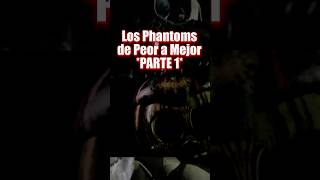 Phantoms de PEOR a MEJOR fnaf fivenightsatfreddy opinion fnaf3 afton scary trend [upl. by Ycam292]