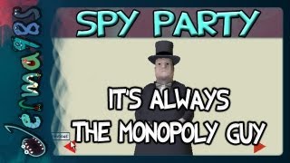 Spy Party Its Always The Monopoly Guy w STAR [upl. by Alleris]