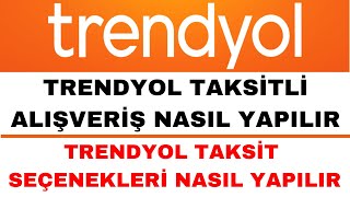 Trendyol Taksit Seçenekleri Nasıl Yapılır  Trendyol Taksitli Alışveriş [upl. by Dlonra195]