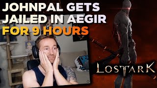 Johnpal Gets JAILED in Aegir for 9 HOURS  Lost Ark Gameplay [upl. by Rehtul441]