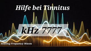 Tinnitus kHz 7777 Methode schnelle Wirkung  Besserung bis Heilung möglich bei regelmäßigen hören [upl. by Kulseth259]