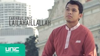 Fakhrul UNIC  Zikir Lailahaillallah Official Video ᴴᴰ [upl. by Xenos357]