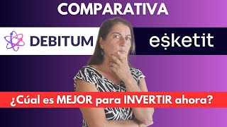 DEBITUM vs ESKETIT 🔥 Comparativa de las MEJORES de INVERSIÓN en Crowdlending [upl. by Benyamin318]