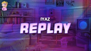 Iyaz  Replay  Lyrics [upl. by Aisena]