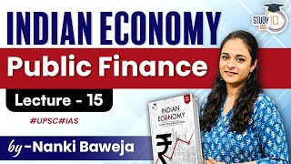 Indian Economy  Public Finance for UPSC Exams  Lecture 15  StudyIQ IAS [upl. by Cire34]